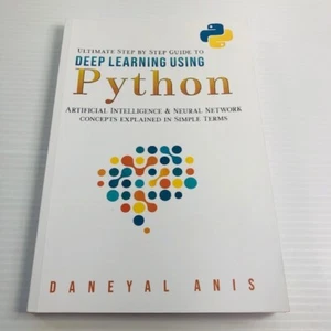 Python—Ultimate Step by Step Guide to Deep Lerning Using Python by Daneyal Anis - Picture 1 of 14