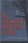 The Sleepwalker's Introduction to Flight : Sion Scott-Wilson