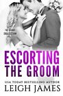 Escorting The Groom (The Escort Collec..., James, Leigh