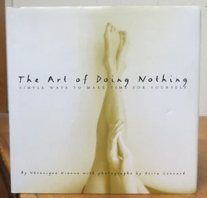 The Art of Doing Nothing : Simple Ways to Make Time for Yourself - Picture 1 of 1