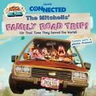 The Mitchells' Family Road Trip!: (Or That Time They Saved the World): Used