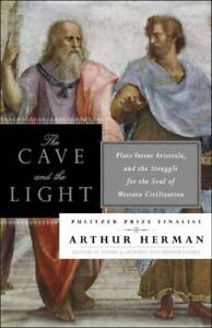 The Cave and the Light: Plato Versus Aristotle, and the Struggle for the Soul of