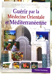 GUÉRIR PAR LA MÉDECINE ORIENTALE ET MÉDITERRANÉENNE, ÉDITIONS CLN, 2010 - Imagen 1 de 18
