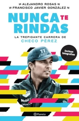 Nunca Te Rindas: La Trepídante Carrera de Checo Pérez [Spanish] [Paperback] - Imagen 1 de 1