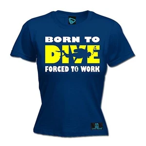 Born To Dive Forced To Work WOMENS T-SHIRT Diving Snorkel Funny birthday gift - Picture 1 of 10