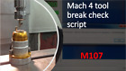 Mach4 tool tool break check macro/script (M107)