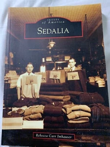 Images of America: Sedalia by Becky Carr Imhauser (2007, Paperback) - Imagen 1 de 9