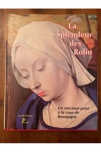 La splendeur des Rolin, Un mécénat privé à la cour de Bourgogne Collectif - Picture 1 of 1