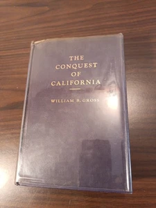 The Conquest Of California by William B. Gross 1930 HC Signed First Edition - Picture 1 of 12
