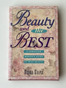 Beauty And The Best: A Christian Woman’s Guide To True Beauty - By Debra Evans - Picture 1 of 14
