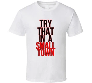 Try That In A Small Town Aldean Gift  T Shirt - Picture 1 of 3