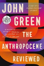 The Anthropocene Reviewed: Essays on a Human-Centered Planet by John Green (Engl