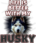 Life is Better with my HUSKY Sled Dog  Siberian Puppy New Unisex T-Shirts Sm-2XL