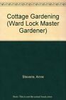 Cottage Gardening (Ward Lock Master Gardener) By Anne Stevens