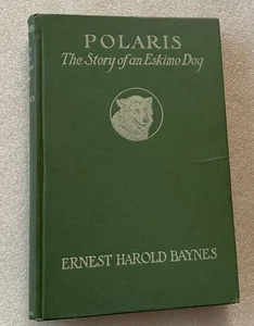 “POLARIS The Story Of An Eskimo Dog by Ernest Harold Barnes -1922 - Picture 1 of 8