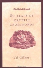 The Daily Telegraph 80 Years of Cryptic Crosswords By  Val Gilbert