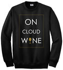 On Cloud Wine Unisex Sweatshirt Funny Saying Drinking Shirt