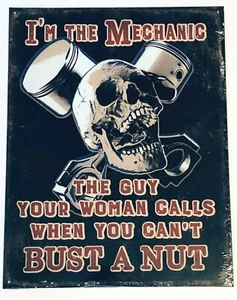 Im The Mechanic The Guy Your Woman Calls When You... Sign New Metal 12 1/2x16in - Picture 1 of 3