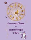 Alina A Rubi Angeline Rubi Oroscopo Cinese E Numerologia 2024 (Paperback)