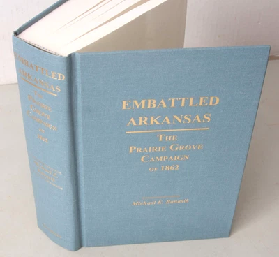 1998 Civil War Book EMBATTLED ARKANSAS The Prairie Grove Campaign of 1862 - Image 1 of 4