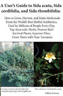 William Bruneau A User's Guide To Sida Acuta, Sida Cordifolia, And Sida  (Poche)