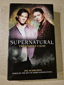 SUPERNATURAL - THE UNHOLY CAUSE - PB - 2010 - CW SERIES-JOE SCHREIBER - LIKE NEW - Bild 1 von 4