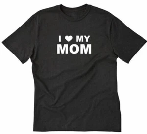 I Love My Mom T-shirt Funny Hilarious Humor Tee Shirt Mother's Day - Picture 1 of 3
