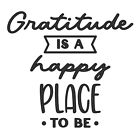 Gratitude Is A Happy Place To Be Car Decal Vinyl Sticker Laptop 6 Inches