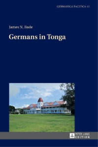 James N. Bade Germany in Tonga (oprawa miękka) Germanica Pacifica (IMPORT Z WIELKIEJ BRYTANII)