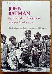 John Batman - founder Victoria biography by James Bonwick - Link History Series - Picture 1 of 3