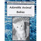 Greyscale Collection - Adorable Animal Babies: Realisti - Paperback NEW Rose, Ka