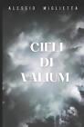 Cieli Di Valium: Raccolta Di Racconti By Alessio Miglietta Paperback Book