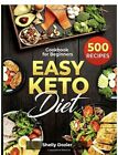 Easy Keto Diet - 500 Recipes Cookbook For Beginners: Simple And Delicious Ketoge