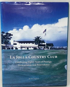 La Jolla Country Club: Celebrating Eighty Years of Prestige, Perseverance,... - Picture 1 of 4