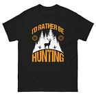 Hunter T-Shirt Buck Hunting Gift Elk Deer Hunter Men Tee I'd Rather Be Hunting