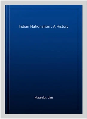 Indian Nationalism : A History: 5th Edition, Paperback by Masselos, Jim, Bran... - Image 1 of 2
