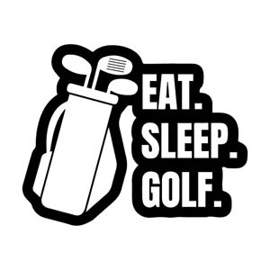 Eat, Sleep, Golf Decal "Sticker" for Car or Truck or Laptop