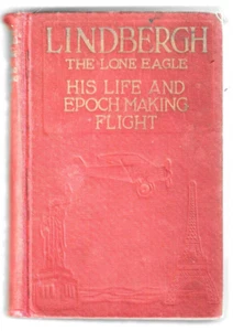 Lindbergh the Lone Eagle His Life and Epoch Making Flight HC 1927 - Picture 1 of 2