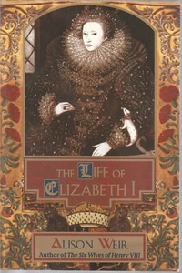 Life of Elizabeth I  1998 Alison Weir Tudor Queen England Family Genealogy - Picture 1 of 1
