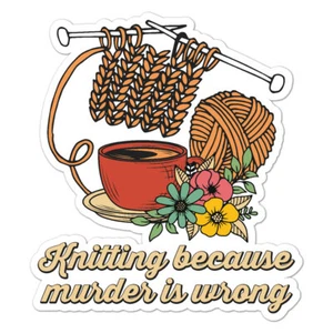 Knitting Murder Is Wrong, Vinyl Decal Sticker, Indoor Outdoor, 3 Sizes, #9311 - Picture 1 of 1