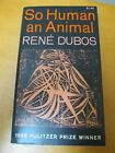 So Human An Animal By Rene Dubos 1969 Pulitzer Prize Winner Vintage Paperback