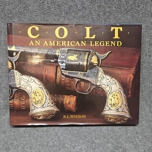 COLT AN AMERICAN LEGEND BY R. L. WILSON 1985 HB/DJ Gun Book Sesquicentennial Ed. - Imagen 1 de 12