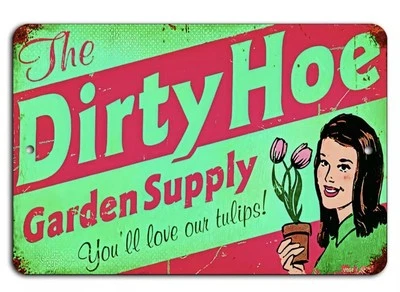 Dirty Hoe Metal Tin Sign Humor Funny For Her Garden Plaque She Shed Country. - Image 1 of 3