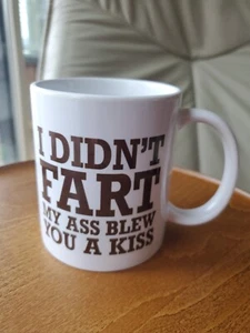 Coffee Mug, "I Didn't Fart My Ass Just Blew You A Kiss" Cup - Picture 1 of 8