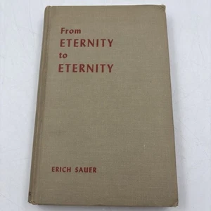 From Eternity to Eternity - 1954 HC  by Erich Sauer With Chart 1st Ed. 2nd Print - Picture 1 of 13