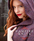 Vampire Knits : Projects to Keep You Knitting from Twilight to Da