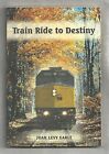 Train Ride to Destiny, Joan Levy Earle, couverture souple neuve avec signet