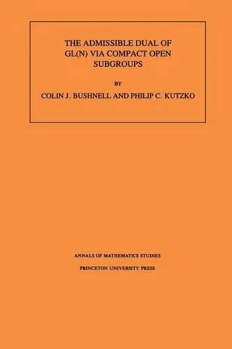 Colin J. Bushnell The Admissible Dual of GL(N) via Compa (Paperback) (US IMPORT) - Image 1 of 1