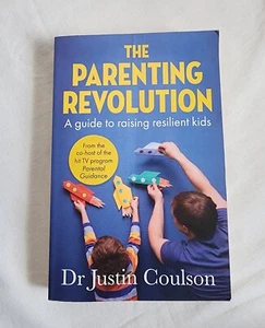 The Parenting Revolution A Guide To Raising Resilient Kids by Dr Justin Coulson - Picture 1 of 6