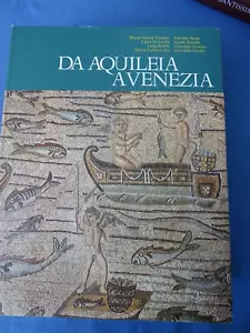 ARCHEOLOGIA-DA AQUILEIA A VENEZIA-MEDIAZIONE TRA EUROPA E ORIENTE....SCHEIWILLER - Foto 1 di 5